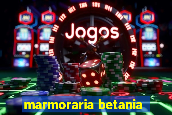 marmoraria betania